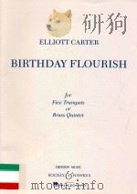 Birthday flourish For five trumpets or brass quintet   1988  PDF电子版封面    Elliott Carter 