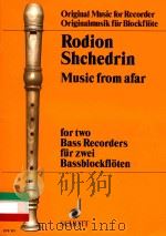 Music from afar For two bass recorders  Für zwei bassblockfloeten（1997 PDF版）