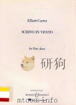 Scrivo in vento For flute alone   1991  PDF电子版封面    Elliott Carter 