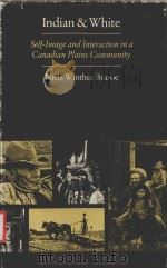 INDIAN & WHITE SELF-IMAGE AND INTERACTION IN A CANADIAN PLAINS COMMUNITY（1975 PDF版）