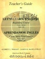 TEACHER'S GUIDE FOR LET'S LEARN ENGLISH BEGINNING COURSE FOURTH EDITION UNITS 1-24 APRENDA   1973  PDF电子版封面  0278478395  AUDREY L.WRIGHT·JAMES H.MCGILL 