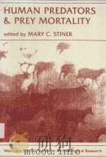 HUMAN PREDATORS AND PREY MORTALITY   1991  PDF电子版封面  081338365X  MARY C.STINER 