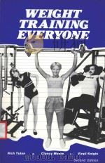 WEIGHT TRAINING EVERYONE SECOND EDITION   1986  PDF电子版封面  0887250556   