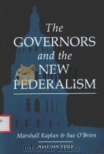 THE GOVERNORS AND THE NEW FEDERALISM   1991  PDF电子版封面  0813383714  MARSHALL KAPLAN AND SUE O'BRI 