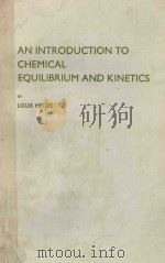 AN INTRODUCTION TO CHEMICAL EQUILIBRIUM AND KINETICS   1981  PDF电子版封面  0080238025  LOUIS MEITES 