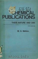 CHEMICAL PUBLICATIONS THEIR NATURE AND USE   1982  PDF电子版封面  0070415145  M.G.MELLON 