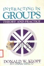 INTERACTING IN GROUPS THEORY AND PRACTICE THIRD EDITION   1989  PDF电子版封面  0895821842  DONALD W.KLOPE 