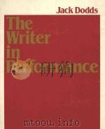 THE WRITER IN PERFORMANCE   1986  PDF电子版封面  0023303808  JACK DODDS 