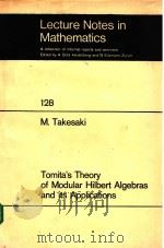 TOMITA'S THEORY OF MODULAR HIBERT ALGEBRAS AND ITS APPLICATIONS   1970  PDF电子版封面    M.TAKESAKI 
