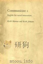 COMMUNICATE 2 ENGLISH FOR SOCIAL INTERACTION   1980  PDF电子版封面  0521221404  KEITH MORROW AND KEITH JOHNSON 