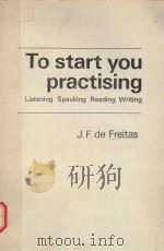 TO START YOU PRACTISING LISTENING SPEAKING READING WRITING   1974  PDF电子版封面  0333173643  J.F.DE FREITAS 