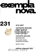 exempla nova  231  Concerto piccolo über b-a-c-h  für trompete  streicher  cembalo und klavier   1996  PDF电子版封面  0003027890  arvo paert 