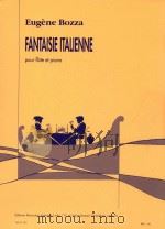 FANTAISIE ITALIENNE  pour fl te et piano  AL21153   1953  PDF电子版封面  9790046211539  Eugène Bozza 