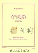 CONCERTINO DA CAMERA  pour Flute et Piano ou Ochestre à Cordes  AL23355   1964  PDF电子版封面    EUGèNE BOZZA 