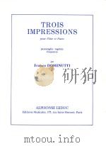 TROIS IMPRESSIONS  pour Fl?te et Piano   passacaglia-ragtime frequenze   1979  PDF电子版封面     