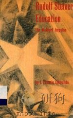 Rudolf Steiner education  the Waldorf impulse   1962  PDF电子版封面    L. Francis Edmunds 