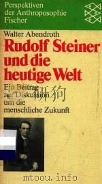 Rudolf Steiner und die heutige Welt  ein Beitrag zur Diskussion um die menschliche Zukunft   1977  PDF电子版封面  3586255139   