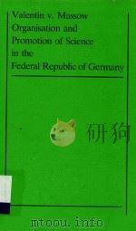Organisation and promotion of science in the Federal Republic of Germany   1983  PDF电子版封面    Valentin v. Massow 