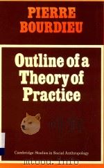 Outline of a theory of practice   1977  PDF电子版封面    Pierre Bourdieu ；translated by 