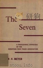 The Seven:A Provisional Appraisal of the European Free Trade Association   1960  PDF电子版封面    F. V.Meyer 