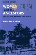 WOMEN AND THE ANCESTORS BLACK CARIB KINSHIP AND RITUAL SECOND EDITION   1997  PDF电子版封面  0252066650  VIRGINIA KERNS WITH A FOREWORD 