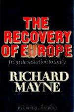 The Recovery of Europe From Devastation to Unity   1970  PDF电子版封面  297001566  Richard Mayne 