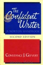 THE CONFIDENT WRITER A NORTON HANDBOOK SECOND EDITION   1988  PDF电子版封面  0393956180  CONSTANCE J.GEFVERT 