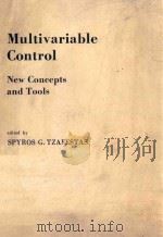 MULTIVARIABLE CONTROL NEW CONCEPTS AND TOOLS   1984  PDF电子版封面  9027718296  SPYROS G.TZAFESTAS 