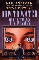HOW TO WATCH TV NEWS   1992  PDF电子版封面  0140132317   