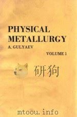 PHYSICAL METALLURGY VOLUME 1   1978  PDF电子版封面    A.GULYAEV 