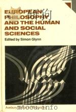 European Philosophy and the Human and Social Sciences   1986  PDF电子版封面  0566050234  Simon Glynn 