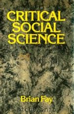 Critical Social Science Liberation and Its Limits   1987  PDF电子版封面  0801420024  Brian Fay 
