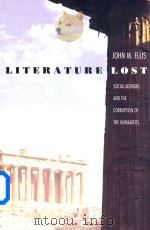 Literature Lost Social Agendas and the Corruption of the Humanities   1997  PDF电子版封面  0300075790  John M.Ellis 