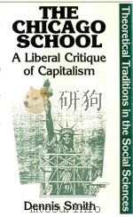 The Chicago School A liberal Critique of Capitalism   1988  PDF电子版封面  033336659X  Dennis Smith 