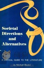 Societal Directions and Alternatives A Critical Guide to the Literature   1976  PDF电子版封面  0916282007   