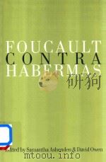 Foucault Contra Habermas Recasting the Dialogue between Genealogy and Critical Theory   1999  PDF电子版封面  0803977719  Samantha Ashenden and David Ow 
