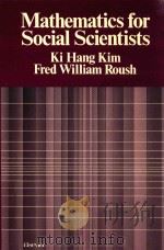 MATHEMATICS FOR SOCIAL SCIENTISTS   1980  PDF电子版封面  0444990666  KI HANG KIM FRED WILLIAM ROUSH 
