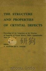 THE STRUCTURE AND PROPERTIES OF CRYSTAL DEFECTS   1984  PDF电子版封面  0444416854  V.PAIDAR L.LEJCEK 