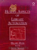 HUMAN ASPECTS OF LIBRARY AUTOMATION   1990  PDF电子版封面  0566055430   