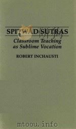 SPITWAD SUTRAS CLASSROOM TEACHING AS SUBLIME VOCATION（1993 PDF版）