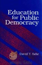 EDUCATION FOR PUBLIC DEMOCRACY   1997  PDF电子版封面  0791431673  DAVID T.SEHR 