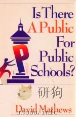 IS THERE A PUBLIC FOR PUBOLC SCHOOLS?   1996  PDF电子版封面  0923993023  DAVID MATHEWS 
