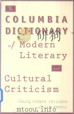 The Columbia Dictionary of Modern Literary and Cultural Criticism   1995  PDF电子版封面  0231072430  Joseph Childers and Gary Hentz 