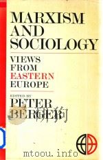 Marxism and Sociology Views From Eastern Europe   1968  PDF电子版封面  390085502  Peter L.Berger 