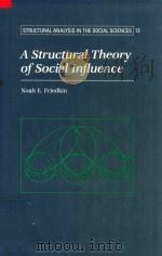 A Structurcal Theory of Social Influence   1988  PDF电子版封面  0521454824  Noah E.Friedkin 