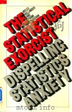 The Statistical Exorcist Dispelling Statistics Anxiety   1984  PDF电子版封面  0824772253   