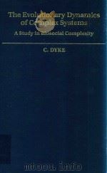 The Evolutionary Dynamics of Complex Systems A Study in Biosocial Complexity   1988  PDF电子版封面  0195051769  C.Dyke 