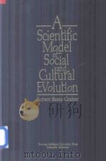 A Scientific Model of Social and Cultural Evolution   1995  PDF电子版封面  0943549191  Robert Bates Graber 