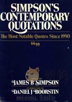 SIMPSON`S CONTEMPORARY QUOTATIONS THE MOST NOTABLE QUOTES SINCE 1950   1988  PDF电子版封面  0395430852  JAMES B SIMPSON DANIEL J BOORS 