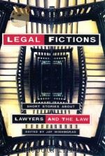 LEGAL FICTIONS SHORT STORIES ABOUT LAWYERS AND THE LAW   1992  PDF电子版封面  0879515406  JAY WISHINGRAD 